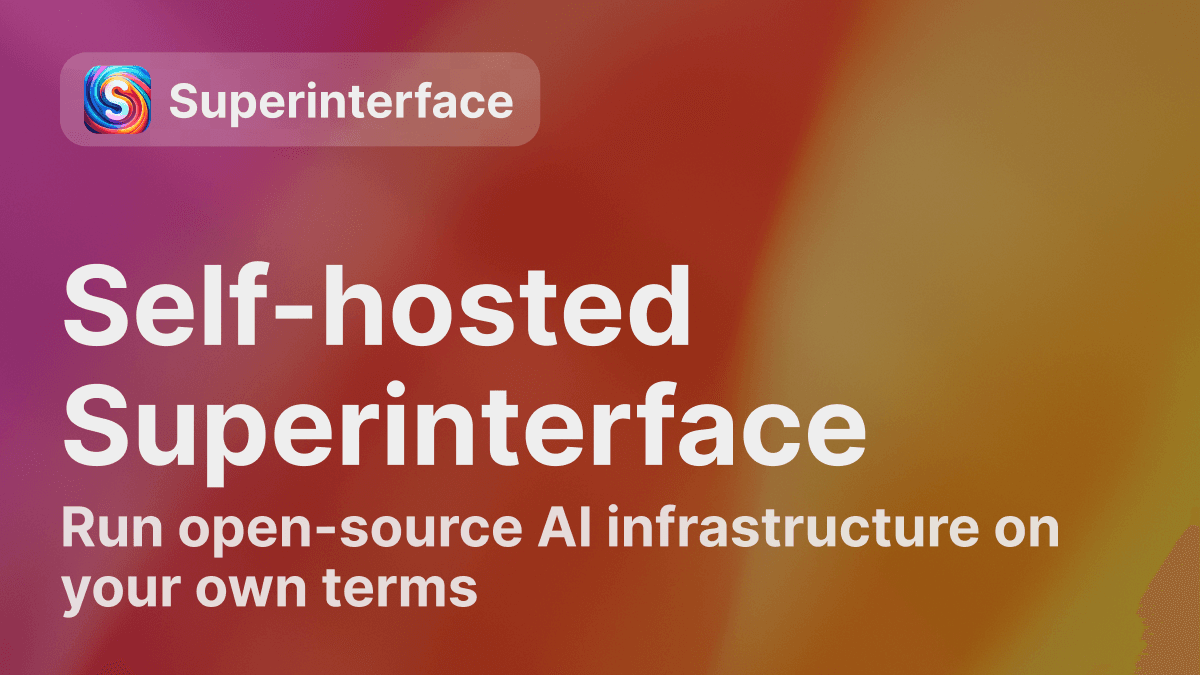 Self-hosting, Tools API, and new providers.
