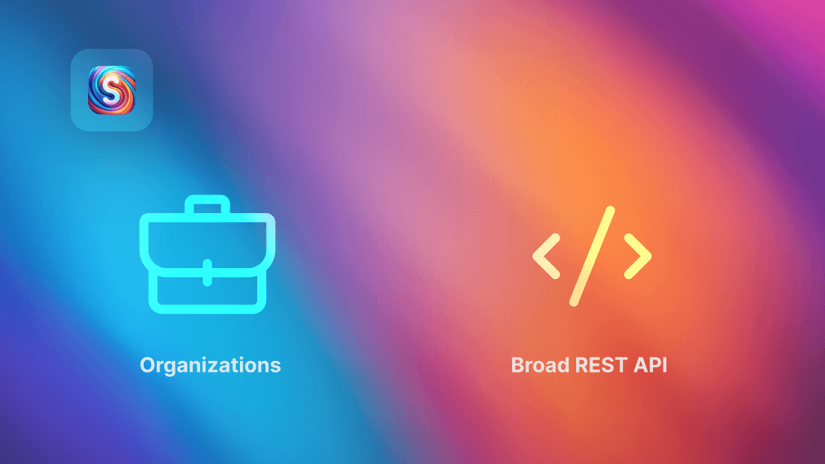 Organizations and broader API.