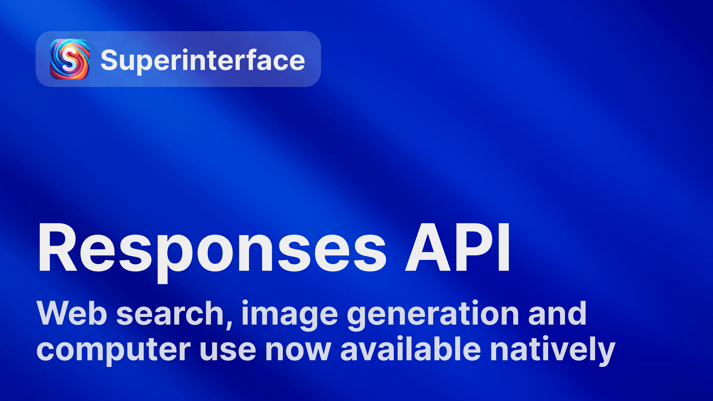Responses API support is live in Superinterface.